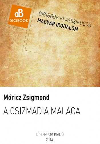 Móricz Zsigmond - A csizmadia malaca [eKönyv: epub, mobi]