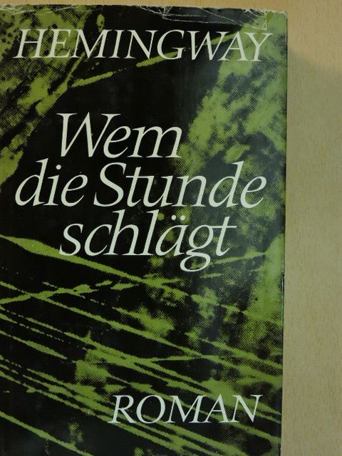 Ernest Hemingway - Wem die Stunde schlägt [antikvár]