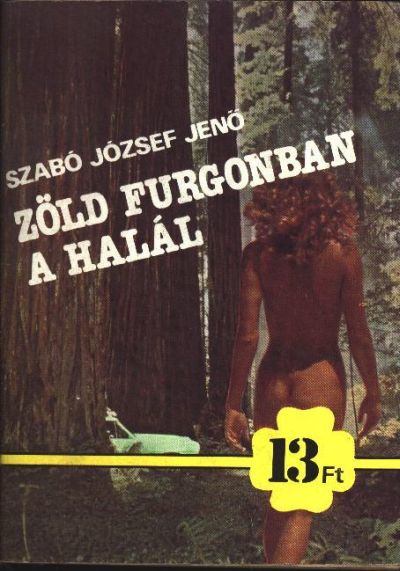 Szabó József Jenő - Zöld furgonban a halál [antikvár]