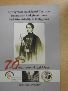 70 éves a tiszavasvári szakképzés [antikvár]