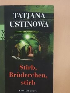 Tatjana Ustinowa - Stirb, Brüderchen, stirb [antikvár]