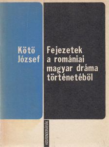 Kötő József - Fejezetek a romániai magyar dráma történetéből [antikvár]