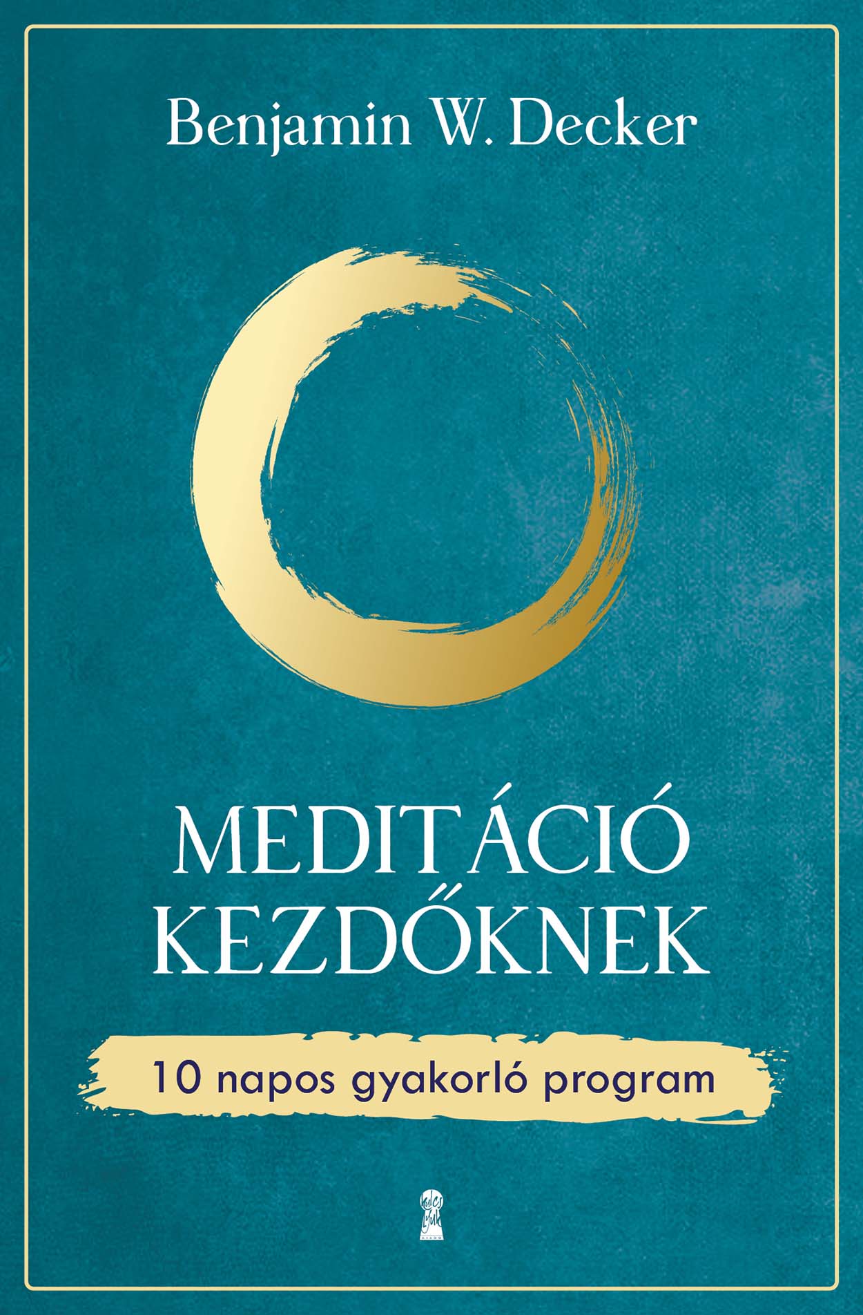 Benjamin W. Decker - Meditáció kezdőknek