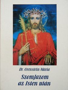 Dr. Orenstein Mária - Szomjazom az Isten után [antikvár]