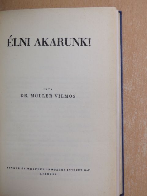 Dr. Müller Vilmos - Élni akarunk! [antikvár]
