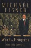 Michael D. Eisner, Tony Schwartz - Work in Progress [antikvár]