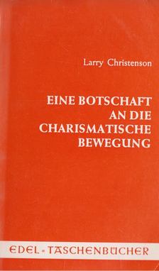 Christenson, Larry - Eine Botschaft an die Charismatische Bewegung [antikvár]