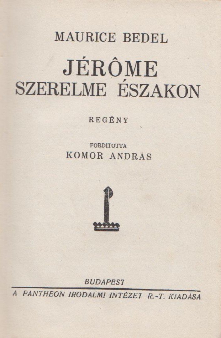 Maurice Bedel - Jerome szerelme északon [antikvár]