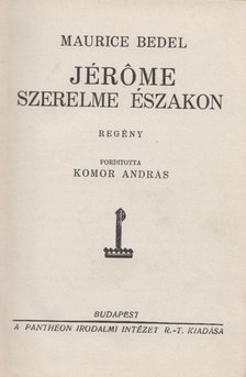 Maurice Bedel - Jerome szerelme északon [antikvár]