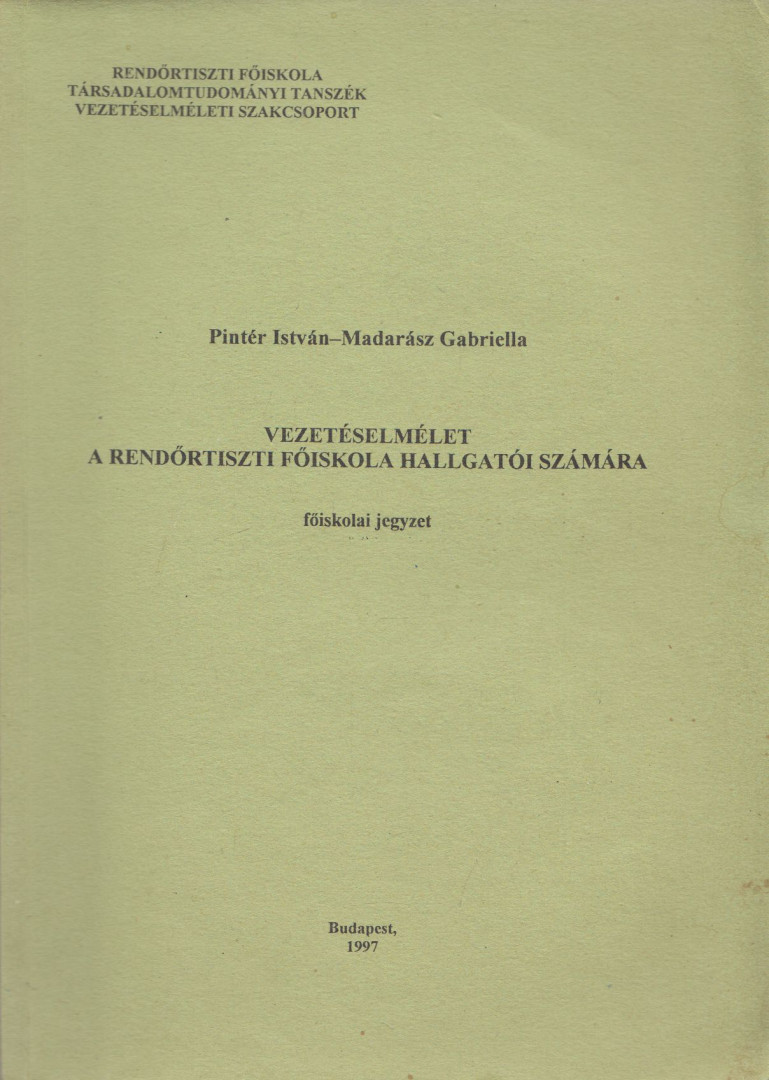 Pintér István, Madarász Gabriella - Vezetéselmélet a rendőrtiszti főiskola hallgatói számára [antikvár]