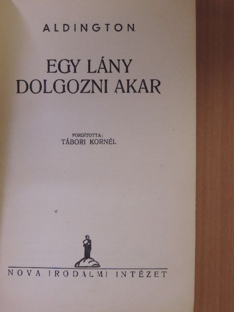 Richard Aldington - Egy lány dolgozni akar [antikvár]