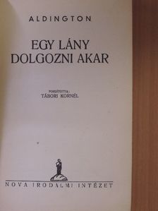 Richard Aldington - Egy lány dolgozni akar [antikvár]