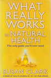 Clark, Susan - What Really Works in Natural Health [antikvár]