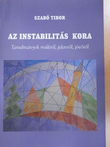 Szabó Tibor - Az instabilitás kora (dedikált példány) [antikvár]