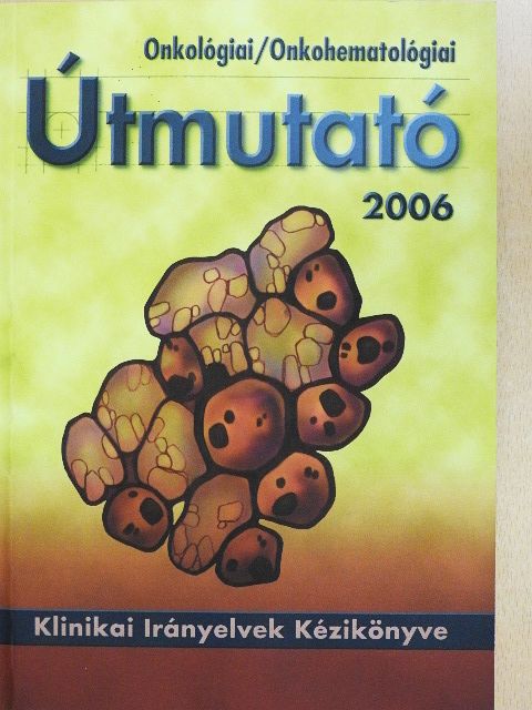 Dr. Hitre Erika - Onkológiai/Onkohematológiai útmutató 2006 [antikvár]
