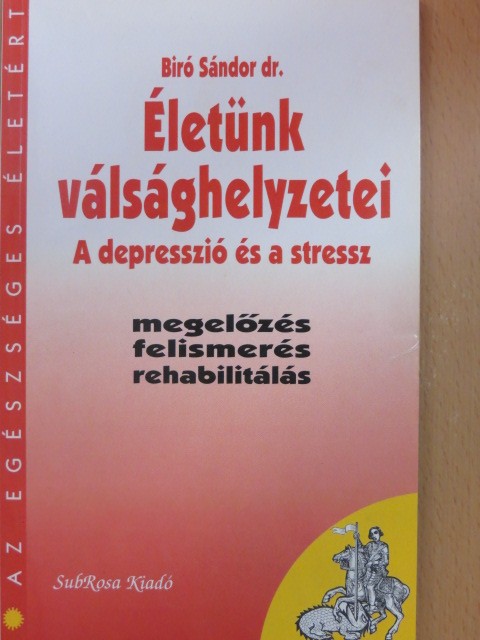 Dr. Biró Sándor - Életünk válsághelyzetei [antikvár]