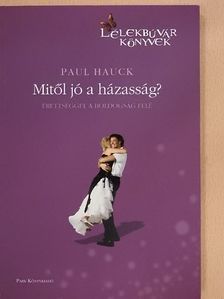 Paul Hauck - Mitől jó a házasság? [antikvár]