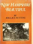 Wallace Nutting - New Hampshire Beautiful [antikvár]