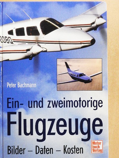 Peter Bachmann - Einmotorige & zweimotorige Flugzeuge [antikvár]