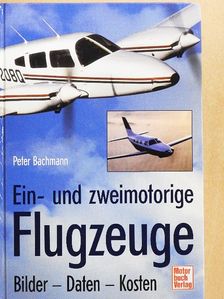 Peter Bachmann - Einmotorige & zweimotorige Flugzeuge [antikvár]