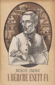 Mikó Imre - A bércre esett fa [antikvár]