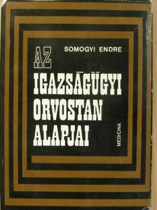 Somogyi Endre - Az igazságügyi orvostan alapjai [antikvár]