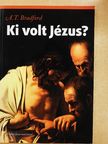 Dr. A. T. Bradford - Ki volt Jézus? [antikvár]