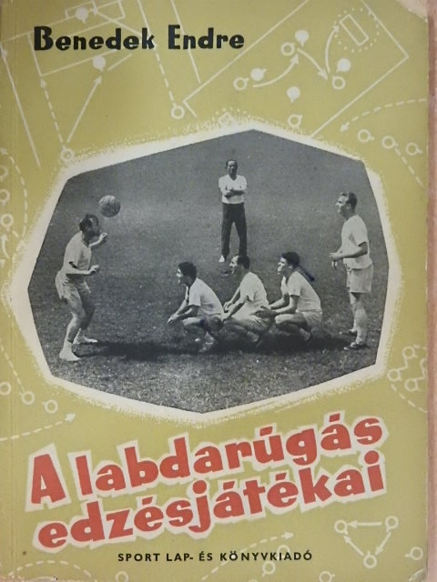 Benedek Endre - A labdarúgás edzésjátékai [antikvár]