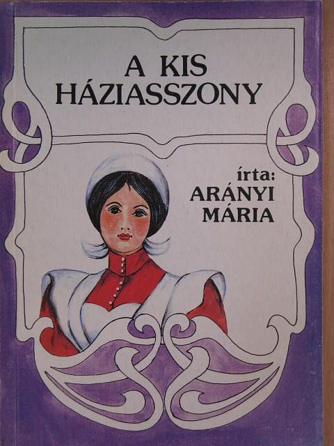 Arányi Mária - A kis háziasszony [antikvár]