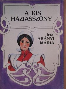 Arányi Mária - A kis háziasszony [antikvár]