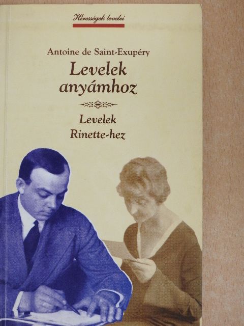 Antoine de Saint-Exupéry - Levelek anyámhoz/Levelek Rinette-hez [antikvár]