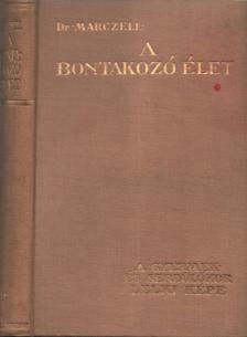 Marczell Mihály Dr. - A bontakozó élet III. [antikvár]