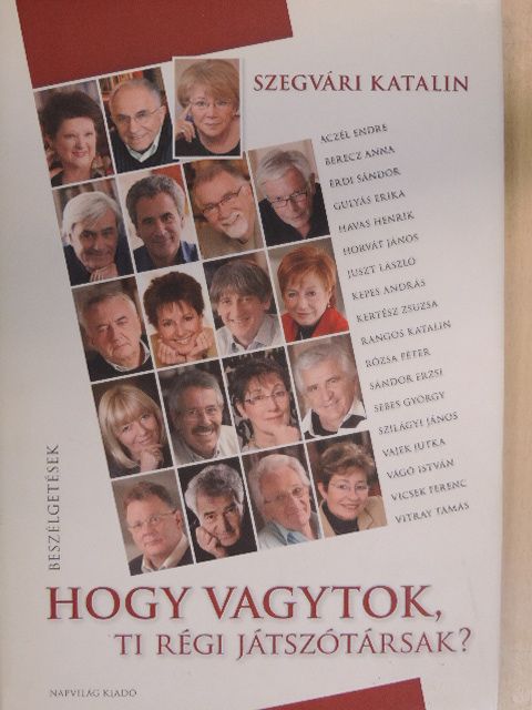 Szegvári Katalin - Hogy vagytok, ti régi játszótársak? [antikvár]