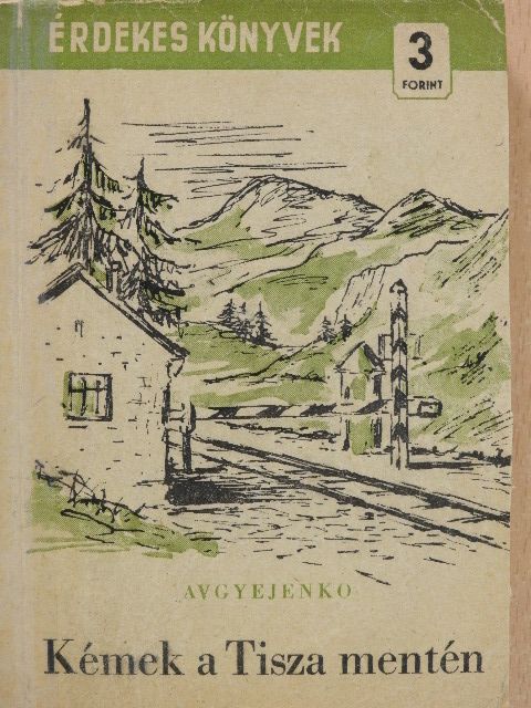 Avgyejenko - Kémek a Tisza mentén [antikvár]