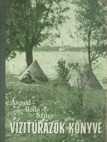 Angyal Ilona - Vízitúrázók könyve [antikvár]