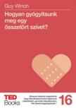 Guy Winch - Hogyan gyógyítsunk meg egy összetört szívet? [antikvár]