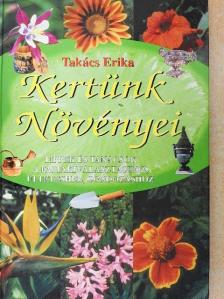 Takács Erika - Kertünk növényei [antikvár]