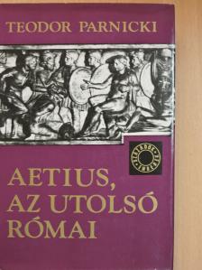 Teodor Parnicki - Aetius, az utolsó római [antikvár]