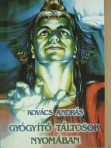 Kovács András - Gyógyító Táltosok nyomában [antikvár]