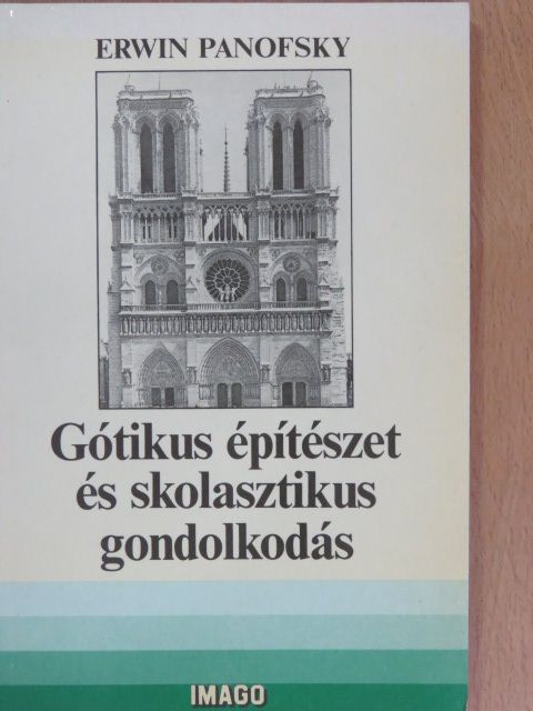 Erwin Panofsky - Gótikus építészet és skolasztikus gondolkodás [antikvár]