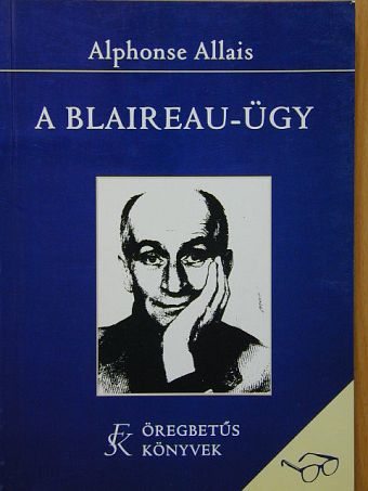 Alphonse Allais - A Blaireau-ügy [antikvár]