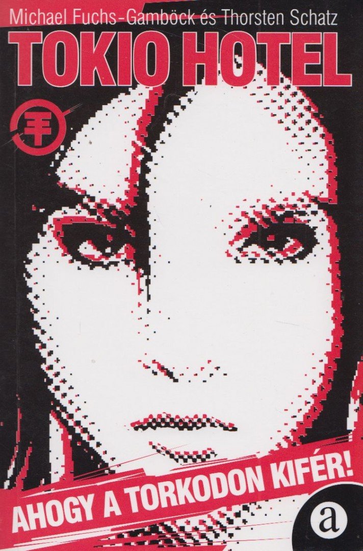 Fuchs-Gamböck, Michael, Schatz, Thorsten - Tokio Hotel [antikvár]