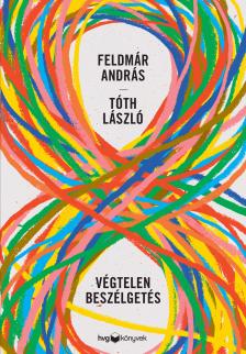 Feldmár András - Tóth László - Végtelen beszélgetés