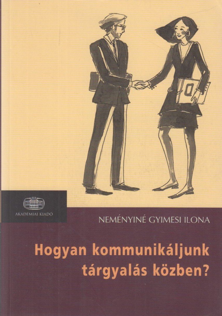 NEMÉNYINÉ GYIMESI ILONA - Hogyan kommunikáljunk tárgyalás közben? [antikvár]