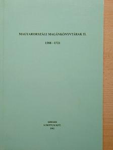 Magyarországi magánkönyvtárak II. 1588-1721 [antikvár]