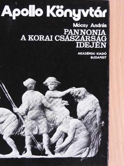 Mócsy András - Pannonia a korai császárság idején [antikvár]