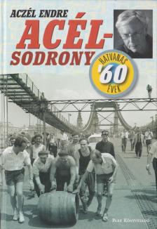 ACZÉL ENDRE - Acélsodrony - Hatvanas évek (dedikált) [antikvár]