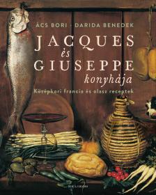Darida Benedek - Jacques és Giuseppe konyhája [eKönyv: epub, mobi]
