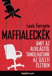 Louis Ferrante - Maffialeckék  - Amit az alvilágtól tanulhatunk az üzleti életben [eKönyv: epub, mobi]