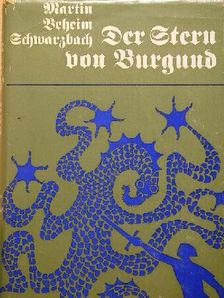 Martin Beheim-Schwarzbach - Der Stern von Burgund [antikvár]